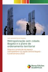 Metropolização sem cidade. Bogotá e o plano de ordenamento territorial