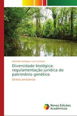 Diversidade biológica: regulamentação jurídica do patrimônio genético