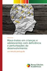 Maus-tratos em crianças e adolescentes com deficiência e perturbações do desenvolvimento: