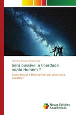 Será possível a liberdade no/do Homem ?