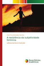 A resistência da subjetividade feminina