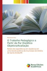 O Trabalho Pedagógico a Partir do Par Dialético Objetivo/Avaliação