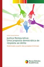Justiça Restaurativa: Uma proposta democrática de resposta ao delito