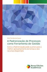 A Padronização de Processos como Ferramenta de Gestão