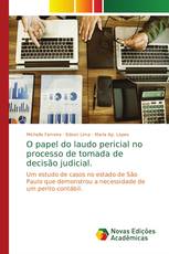 O papel do laudo pericial no processo de tomada de decisão judicial.