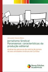 Jornalismo Sindical Paranaense: características da produção editorial