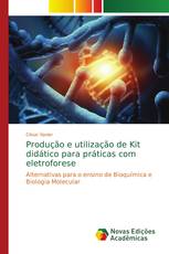 Produção e utilização de Kit didático para práticas com eletroforese