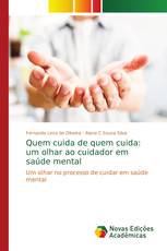 Quem cuida de quem cuida: um olhar ao cuidador em saúde mental