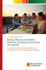 Danos Morais no Ambito Familiar, Os Novos Conceitos de Familia