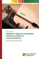 ANGOLA: Algumas realidades histórica, política e socioeconómica