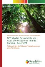 O Trabalho Extrativista do Açaí: um estudo na ilha do Combú - Belém/PA