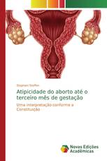 Atipicidade do aborto até o terceiro mês de gestação