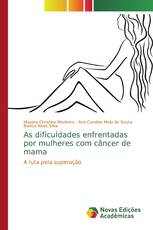 As dificuldades enfrentadas por mulheres com câncer de mama