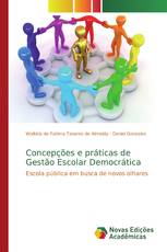 Concepções e práticas de Gestão Escolar Democrática