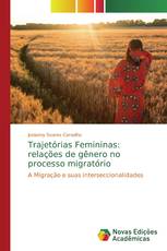 Trajetórias Femininas: relações de gênero no processo migratório