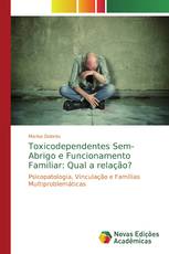 Toxicodependentes Sem-Abrigo e Funcionamento Familiar: Qual a relação?