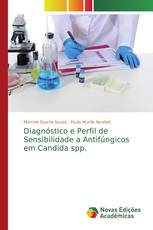 Diagnóstico e Perfil de Sensibilidade a Antifúngicos em Candida spp.