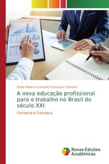 A nova educação profissional para o trabalho no Brasil do século XXI