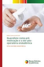 Ibuprofeno como pré-medicação e a dor pós-operatória endodôntica