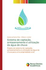 Sistema de captação, armazenamento e utilização da água de chuva