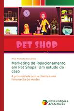 Marketing de Relacionamento em Pet Shops: Um estudo de caso