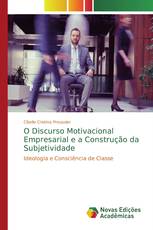 O Discurso Motivacional Empresarial e a Construção da Subjetividade