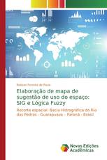 Elaboração de mapa de sugestão de uso do espaço: SIG e Lógica Fuzzy