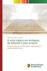 O mito trágico em Antígone, de Sófocles e Jean anouilh