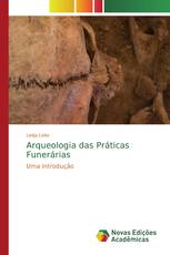 Arqueologia das Práticas Funerárias