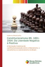 Constitucionalismo BR, 1891-1934: Da Liberdade Negativa à Positiva