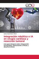 Integración robótica e IA en cirugía cardíaca y resección tumoral