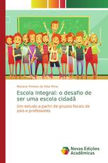 Escola Integral: o desafio de ser uma escola cidadã