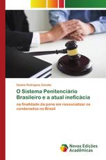 O Sistema Penitenciário Brasileiro e a atual ineficácia