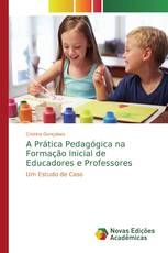 A Prática Pedagógica na Formação Inicial de Educadores e Professores