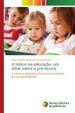 O lúdico na educação: um olhar sobre a pré-escola