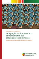 Integração institucional e o enfrentamento das organizações criminosas