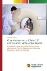 O acidente com o Césio-137 em Goiânia: vinte anos depois