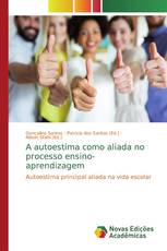 A autoestima como aliada no processo ensino-aprendizagem