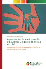 A pessoa surda e a invenção da surdez: De que lado está a escola?