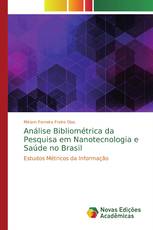 Análise Bibliométrica da Pesquisa em Nanotecnologia e Saúde no Brasil