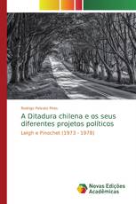 A Ditadura chilena e os seus diferentes projetos políticos