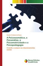 A Psicossomática, a Psicanálise, a Psicomotricidade e a Psicopedagogia