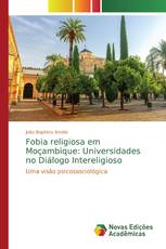 Fobia religiosa em Moçambique: Universidades no Diálogo Intereligioso