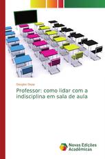 Professor: como lidar com a indisciplina em sala de aula