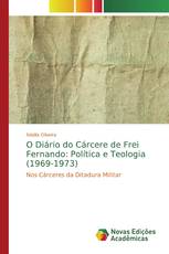 O Diário do Cárcere de Frei Fernando: Política e Teologia (1969-1973)