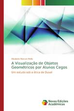 A Visualização de Objetos Geométricos por Alunos Cegos