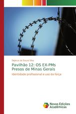 Pavilhão 12: OS EX-PMs Presos de Minas Gerais