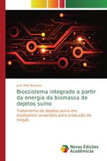Biossistema integrado a partir da energia da biomassa de dejetos suíno