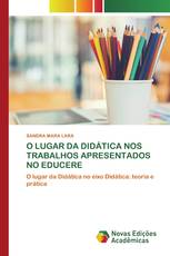 O LUGAR DA DIDÁTICA NOS TRABALHOS APRESENTADOS NO EDUCERE