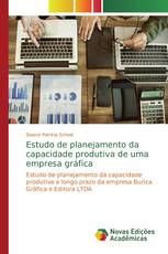 Estudo de planejamento da capacidade produtiva de uma empresa gráfica